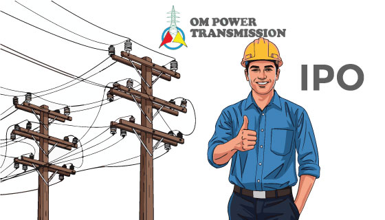 Om Power Transmission IPO opens April 9